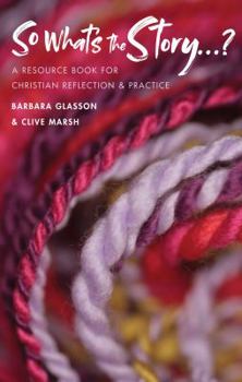 Paperback So What's The Story?: A resource book for Christian reflection and practice Book