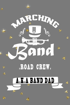 Marching Band Road Crew A.K.A Band Dad: All Purpose 6x9 Blank Lined Notebook Journal Way Better Than A Card Trendy Unique Gift Golden Falls Marching Band