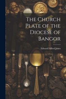 Paperback The Church Plate of the Diocese of Bangor Book