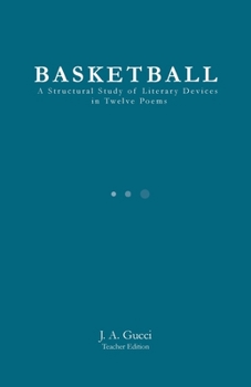 BASKETBALL (Instructor Edition): A Structural Study of Literary Devices in Twelve Poems