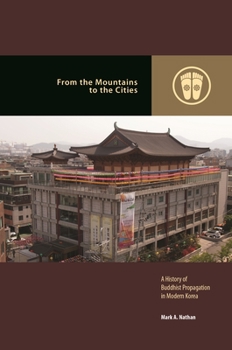 From the Mountains to the Cities: A History of Buddhist Propagation in Modern Korea - Book  of the Contemporary Buddhism