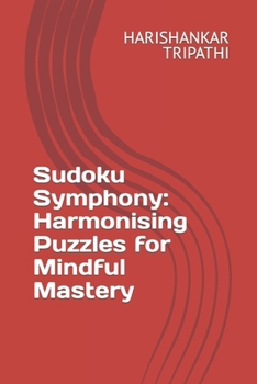 Sudoku Symphony: Harmonising Puzzles for Mindful Mastery