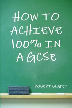 Paperback How to Achieve 100%% in a GCSE Book