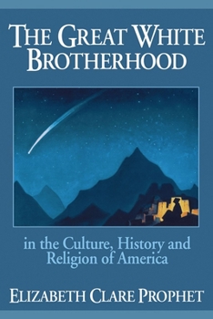 Paperback The Great White Brotherhood: In the Culture, History and Religion of America Book