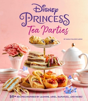 Hardcover Disney Princess Tea Parties Cookbook (Kids Cookbooks, Disney Fans) Book
