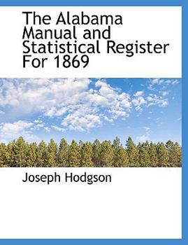Paperback The Alabama Manual and Statistical Register for 1869 Book