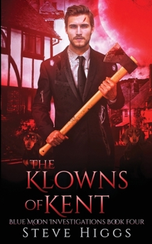 The Klowns of Kent - Book #4 of the Blue Moon Investigations