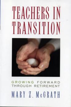 Paperback Teachers in Transition: Growing Forward through Retirement Book