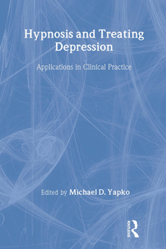 Hardcover Hypnosis and Treating Depression: Applications in Clinical Practice Book