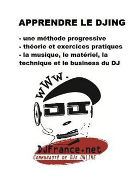 Paperback Apprendre le DJing: S'entraîner pour devenir DJ et savoir mixer. [French] Book