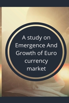Paperback A study on emergence and growth of euro currency market Book