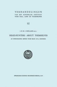 Head-Hunters about Themselves: An Ethnographic Report from Irian Jaya, Indonesia - Book #92 of the Verhandelingen van het Koninklijk Instituut voor Taal-, Land- en Volkenkunde