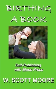 Paperback Birthing a Book: Self-Publishing with Eleos Press Book