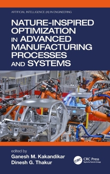 Paperback Nature-Inspired Optimization in Advanced Manufacturing Processes and Systems Book