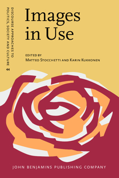 Images in Use: Towards the Critical Analysis of Visual Communication - Book #44 of the Discourse Approaches to Politics, Society and Culture