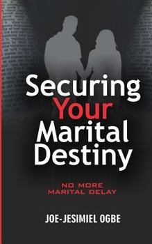 Securing Your Marital Destiny: No More Marital Delay
