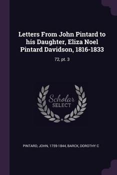 Paperback Letters From John Pintard to his Daughter, Eliza Noel Pintard Davidson, 1816-1833: 72, pt. 3 Book