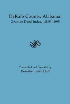 Paperback Dekalb County, Alabama, Grantee Deed Index, 1835-1895 Book
