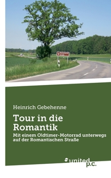 Paperback Tour in die Romantik: Mit einem Oldtimer-Motorrad unterwegs auf der Romantischen Straße [German] Book