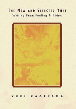 Hardcover The New and Selected Yuri: Writing From Peeling till Now Book