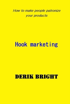 Paperback hook marketing: how to make people patronize your products Book