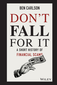 Hardcover Don't Fall for It: A Short History of Financial Scams Book