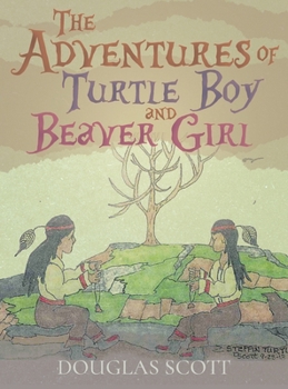 Hardcover The Adventures of Turtle Boy and Beaver Girl Book