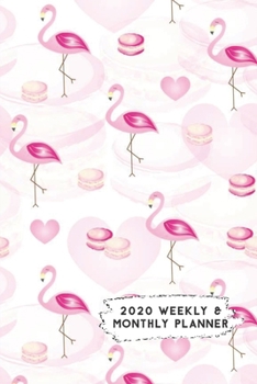 Paperback 2020 Weekly & Monthly Planner: Pink Flamingo & Macarons Themed Calendar & Journal Book