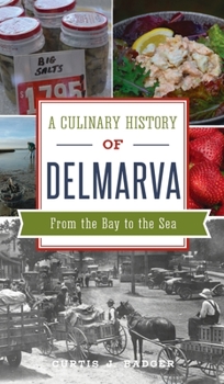 Hardcover Culinary History of Delmarva: From the Bay to the Sea Book