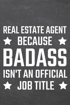 Real Estate Agent because Badass isn't an official Job Title: Real Estate Agent Dot Grid Notebook, Planner or Journal 110 Dotted Pages Office Equipment, Supplies Funny Real Estate Agent Gift Idea for 