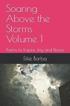 Paperback Soaring Above the Storms Volume 1: Poems to Inspire Joy and Peace Book