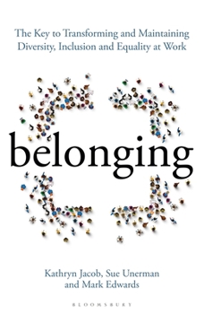 Hardcover Belonging: The Key to Transforming and Maintaining Diversity, Inclusion and Equality at Work Book
