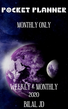 POCKET PLANNER MONTHLY ONLY: WEEKLY MONTHLY PLANNER 2020: 2020 CALENDAR: JAN 1st - DEC 31