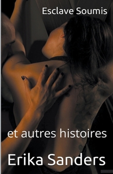 Paperback Esclave Soumis et autres histoires [French] Book