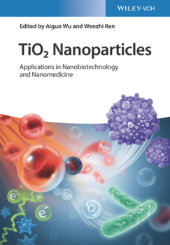 Hardcover Tio2 Nanoparticles: Applications in Nanobiotechnology and Nanomedicine Book