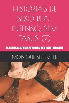 Paperback Histórias de Sexo Real Intenso, Sem Tabus (7): As Fantasias Sexuais Se Tornam Realidade. Aproveite [Portuguese] Book