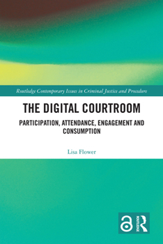 Hardcover The Digital Courtroom: Participation, Attendance, Engagement and Consumption Book