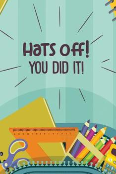 Paperback Hats Off You Did It: 6 x 9 Wide Ruled 120 pages (60 sheets) Fashion Composition Notebook Matte Finish Book