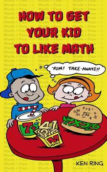 Paperback How To Get Your Kid To Like Math Book