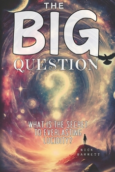 The Big Question: What Is The Secret To Everlasting Lucidity?