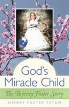 God's Miracle Child: The Britney Foster Story