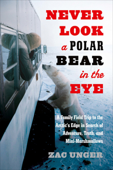 Dispatches from the Polar Bear Capital of the World: Survival, Extinction, and Obsession at the Arctic's Edge