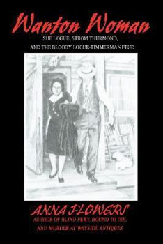 Paperback Wanton Woman: Sue Logue, Strom Thurmond, and the Bloody Logue-Timmerman Feud Book