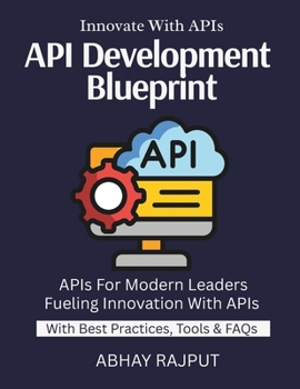 Paperback API Development Blueprint: Connect Systems With Ease Design & Deploy Fast APIs REST to GraphQL Explained Secure API Strategies Real-World API Workflow Book