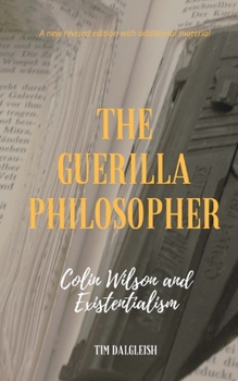 Paperback The Guerilla Philosopher: Colin Wilson and Existentialism Book