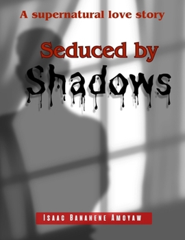 Paperback Seduced By Shadows: A Supernatural Love Story Book