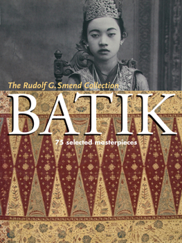 Paperback Batik: 75 Selected Masterpieces: The Rudolf G. Smend Collection Book