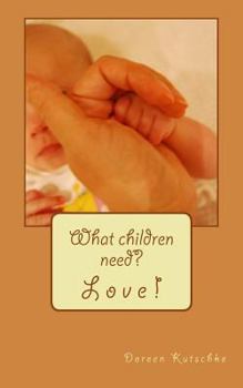 Paperback What children need? Love! Book