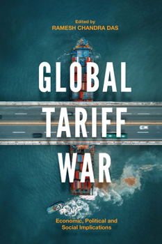 Hardcover Global Tariff War: Economic, Political and Social Implications Book