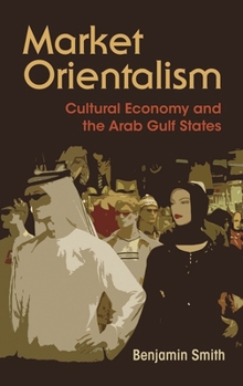 Paperback Market Orientalism: Cultural Economy and the Arab Gulf States Book